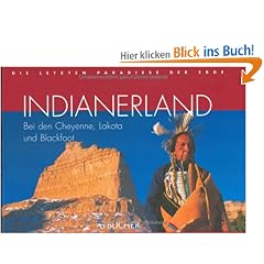 Indianerland: Bei den Cheyenne, Lakota und Blackfeet