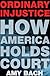 Ordinary Injustice: How America Holds Court