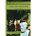 Archimedes: The Father of Mathematics (The Library of Greek Philosophers)