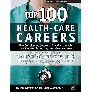 Top 100 health-care careers : your complete guidebook to training and jobs in allied health, nursing, medicine, and more Cover Art