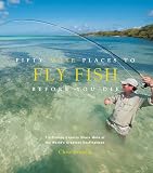 51PmQfHL 2L. SL160  Fifty More Places to Fly Fish Before You Die: Fly fishing Experts Share More of the Worlds Greatest Destinations