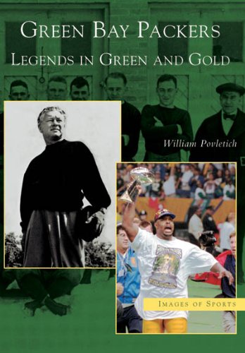 Green Bay Packers:  Legends in Green and Gold   (WI)  (Images of Sports)
