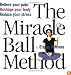 The Miracle Ball Method: Relieve Your Pain, Reshape Your Body, Reduce Your Stress [2 Miracle Balls Included]