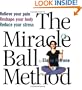 The Miracle Ball Method: Relieve Your Pain, Reshape Your Body, Reduce Your Stress [2 Miracle Balls Included]