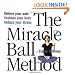 The Miracle Ball Method: Relieve Your Pain, Reshape Your Body, Reduce Your Stress [2 Miracle Balls Included]