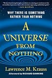 A Universe from Nothing: Why There Is Something Rather than Nothing