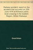 Railway accident, report on the accident that occurred on 20th June 1976 at Kilnwick public level crossing in the Eastern Region, British Railways