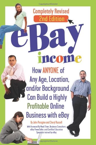 eBay Income: How ANYONE of Any Age, Location, and/or Background Can Build a Highly Profitable Online Business with eBay REVISED 2ND EDITION