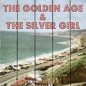 The Golden Age and the Silver Girl