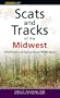 Scats and Tracks of the Midwest: A Field Guide to the Signs of Seventy Wildlife Species (Scats and Tracks Series)