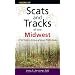 Scats and Tracks of the Midwest: A Field Guide to the Signs of Seventy Wildlife Species (Scats and Tracks Series)