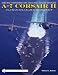 Aircraft Histories of the Ling-Temco-Vought A-7 Corsair II: