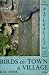 Birds of town and village (Country naturalist books)