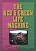 The Red and Green Life Machine