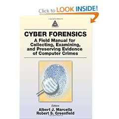 Cyber Forensics: A Field Manual for Collecting, Examining, and Preserving Evidence of Computer Crimes