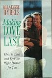 Making love last : how to find and keep the right partner for you