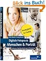 Digitale Fotopraxis: Menschen & Portr�t: Inklusive Nachbearbeitung mit Photoshop -  2. Auflage (Galileo Design)
