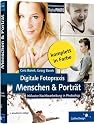 Digitale Fotopraxis: Menschen & Portr&auml;t: Inklusive Nachbearbeitung mit Photoshop -  2. Auflage (Galileo Design)