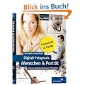Digitale Fotopraxis: Menschen & Portr�t: Inklusive Nachbearbeitung mit Photoshop -  2. Auflage (Galileo Design)