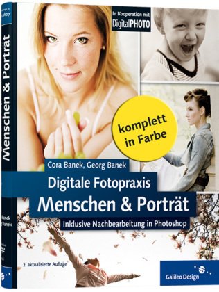 Produkt-Bild: Digitale Fotopraxis: Menschen & Portr&auml;t: Inklusive Nachbearbeitung mit Photoshop -  2. Auflage (Galileo Design)