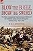 Blow the Bugle, Draw the Sword: The Wars, Campaigns, Regiments and Soldiers of the British & Indian Armies During the Victorian Era, 1839-1898