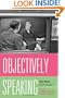 Objectively Speaking: Ayn Rand Interviewed