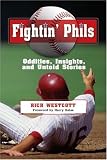 The Fightin' Phils: Oddities, Insights, and Untold Stories