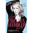 Lies That Chelsea Handler Told Me: By Chelsea's Family, Friends and Other Victims [ LIES THAT CHELSEA HANDLER TOLD ME: BY CHELSEA'S FAMILY, FRIENDS AND OTHER VICTIMS ] by Handler, Chelsea ( Author) Hardcover May 10,2011