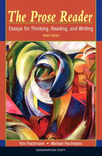 The Prose Reader: Essays for Thinking, Reading, and Writing 9th Edition [Examination Copy]