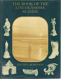 The book of the Lincolnshire seaside : the story of the coastline from the Humber to the Wash
