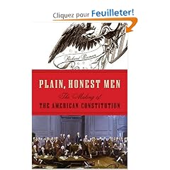 Plain, Honest Men: The Making of the American Constitution