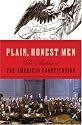 Plain, Honest Men: The Making of the American Constitution