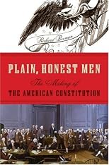 Plain, Honest Men: The Making of the American Constitution