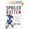 Spoiled Rotten: How the Politics of Patronage Corrupted the Once Noble Democratic Party and Now Threatens the American Republic