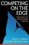 Competing on the Edge: Strategy As Structured Chaos