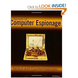 Secrets of Computer Espionage: Tactics and Countermeasures