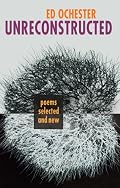 Unreconstructed: Poems Selected and New