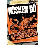 husker du the story of the noise pop pioneers who launched modern rock