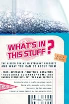 What's In This Stuff?: The Hidden Toxins in Everyday Products - and What You Can Do About Them