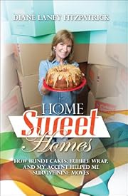 Home Sweet Homes: How Bundt Cakes, Bubble Wrap, and My Accent Helped Me Survive Nine Moves