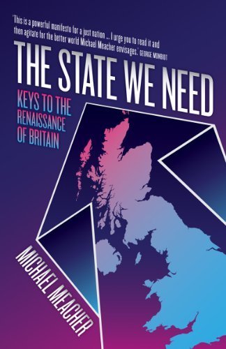 The State We Need: Keys to the Renaissance of Britain by Michael Meacher (2013) Hardcover