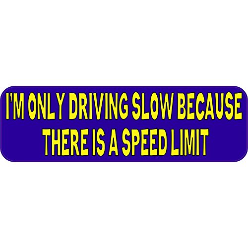 StickerTalkIm Only Driving Slow Because There is a Speed Limit Vinyl Sticker, 10 inches by 3 inches