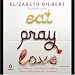 Eat, Pray, Love: One Woman's Search for Everything Across Italy, India, and Indonesia (Unabridged)