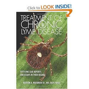 Treatment of Chronic Lyme Disease: Fifty-One Case Reports and Essays in Their Regard Burton A. Waisbren