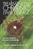 Treatment of Chronic Lyme Disease: Fifty-One Case Reports and Essays in Their Regard