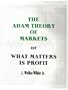 The Adam Theory of Markets or What Matters Is Profit