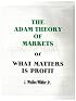 The Adam Theory of Markets or What Matters Is Profit