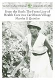 From the Bush: The Front Line of Health Care in a Caribbean Village (Case Studies in Cultural Anthropology)