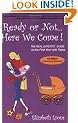 Ready or Not Here We Come!: The Real Experts' Guide to the First Year With Twins