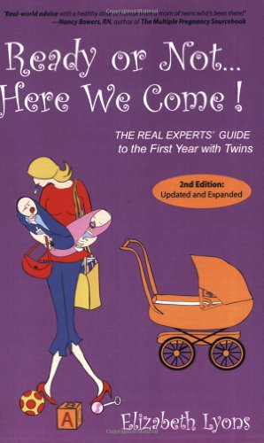 Ready or Not Here We Come!: The Real Experts Guide to the First Year With Twins